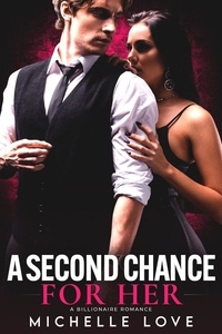  Michelle Love - A Second Chance For Her: A Billionaire Romance - Island of Love, #5.