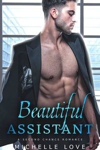  Michelle Love - Beautiful Assistant: A Second Chance Romance - Dirty Network, #2.