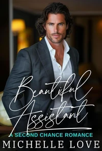 Beautiful Assistant: A Second Chance Romance
