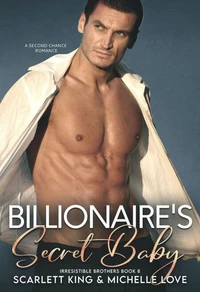 Billionaire's Secret Baby: A Second Chance Romance