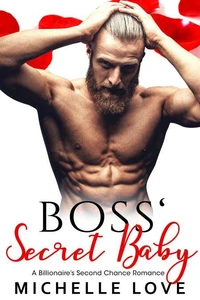 Boss' Secret Baby: A Billionaire’s Second Chance Romance
