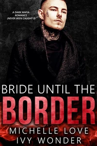 Bride Until the Border: A Dark Mafia Romance