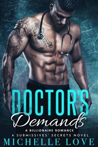  Michelle Love - Doctor’s Demands: A Billionaire Romance - A Submissives' Secrets Novel, #2.