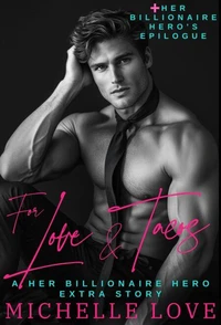For Love and Tacos &amp; Her Billionaire Hero's Epilogue: Romance Short Stories
