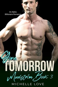 Gone, Tomorrow: An Alpha Billionaire Romance