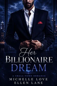 Her Billionaire Dream: A Small-Town Romance