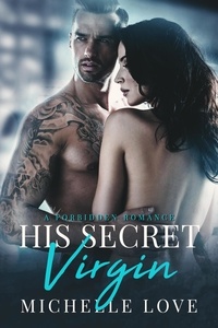  Michelle Love - His Secret Virgin: A Forbidden Romance - The Sons of Sin, #3.