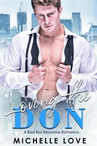 Loving the Don: A Bad Boy Billionaire Romance