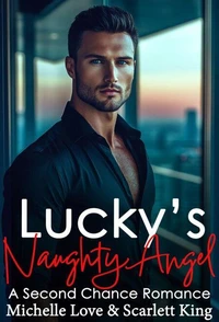 Lucky’s Naughty Angel: A Second Chance Romance