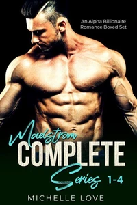 Maelstrőm Complete Series: An Alpha Male Romance