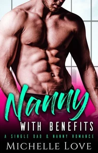 Nanny with Benefits: A Single Dad &amp; Nanny Romance