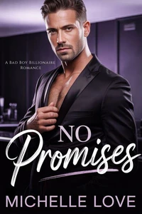 No Promises: A Bad Boy Billionaire Romance