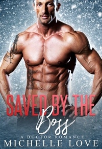  Michelle Love - Saved by The Boss: A Doctor Romance - Secret Babies, #2.