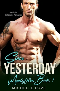 Since Yesterday: An Alpha Billionaire Romance