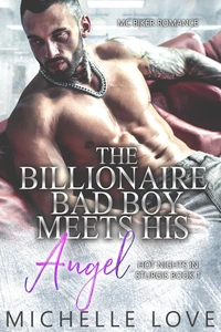 The Billionaire Bad Boy Meets His Angel: MC Biker Romance