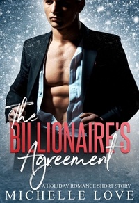  Michelle Love - The Billionaire's Agreement: A Holiday Romance Short Story.