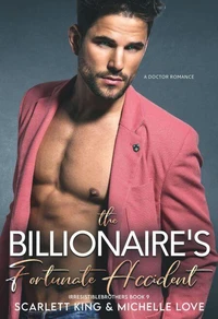 The Billionaire’s Fortunate Accident: A Doctor Romance