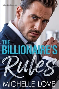 The Billionaire's Rules: A Bad Boy Romance