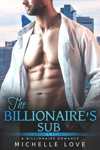 Michelle Love - The Billionaire's Sub: A Billionaire Romance - Arsen's Rules, #1.