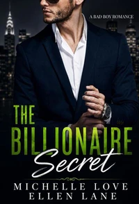 The Billionaire Secret: A Bad Boy Romance