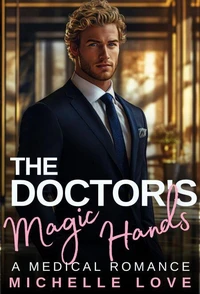 The Doctor's Magic Hands: A Medical Romance