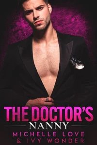 The Doctor’s Nanny: A Single Dad &amp; Nanny Romance