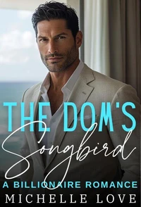 The Dom's Songbird: A Billionaire Romance