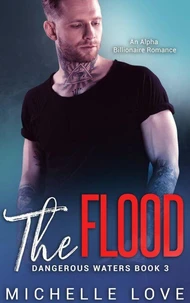 The Flood: An Alpha Billionaire Romance