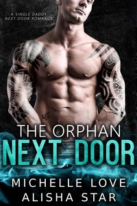  Michelle Love - The Orphan Next Door: A Single Daddy Next Door Romance.