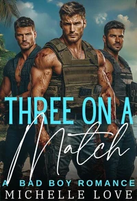 Three on a Match: A Reverse Harem Bad Boy Romance