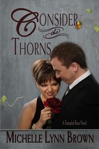  Michelle Lynn Brown - Consider the Thorns - The Trampled Rose Series, #2.