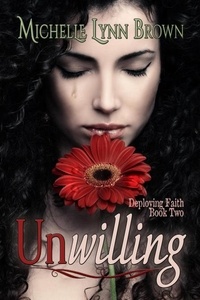  Michelle Lynn Brown - Unwilling - Deploying Faith, #2.