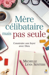 Michelle Lynn Senters - Mère célibataire mais pas seule.