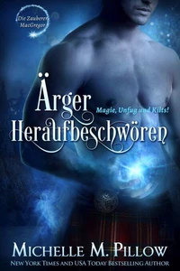 Ärger Heraufbeschwören: Magie, Unfug und Kilts!