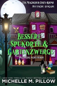 Bessere Spukorte und Gartenzwerge: Ein magischer Cozy-Krimi