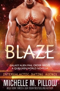  Michelle M. Pillow - Blaze: A Qurilixen World Novella: Intergalactic Dating Agency - Galaxy Alien Mail Order Brides, #3.