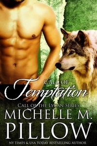  Michelle M. Pillow - Call of Temptation - Call of the Lycan, #3.