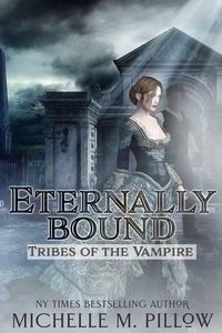  Michelle M. Pillow - Eternally Bound - Tribes of the Vampire, #3.