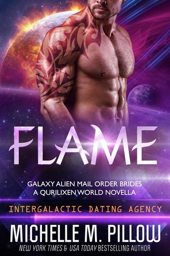  Michelle M. Pillow - Flame: A Qurilixen World Novella: Intergalactic Dating Agency - Galaxy Alien Mail Order Brides, #2.