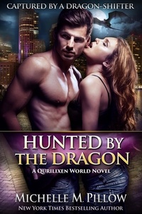  Michelle M. Pillow - Hunted by the Dragon: A Qurilixen World Novel - Captured by a Dragon-Shifter, #4.