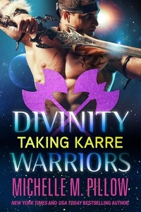  Michelle M. Pillow - Taking Karre - Divinity Warriors, #4.