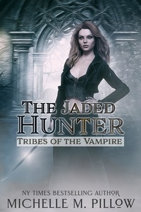  Michelle M. Pillow - The Jaded Hunter - Tribes of the Vampire, #2.