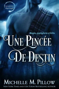 Une pincée de destin: Magie, espièglerie et kilts