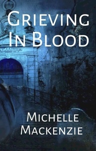  Michelle Mackenzie - Grieving in Blood.