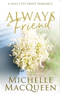  Michelle MacQueen - Always a Friend: A Small-Town Friends to Lovers Romance - Always in Love, #3.