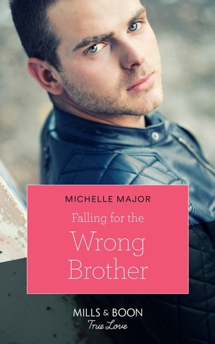 Michelle Major - Falling For The Wrong Brother.