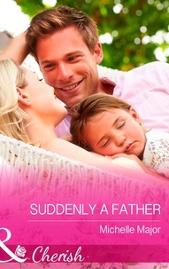 Michelle Major - Suddenly a Father.