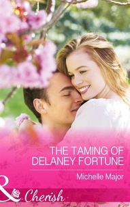 Michelle Major - The Taming of Delaney Fortune.