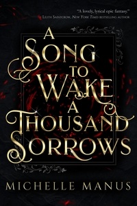  Michelle Manus - A Song to Wake a Thousand Sorrows - The Song Duology, #1.
