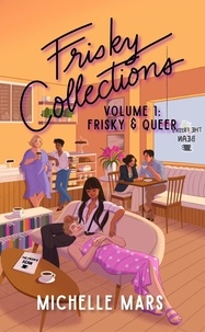  Michelle Mars - Frisky Collections Volume 1, Frisky &amp; Queer - The Frisky Bean, #1.5.